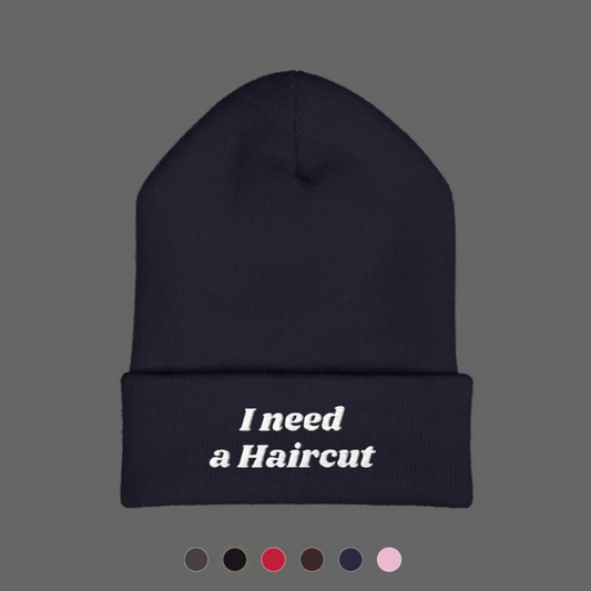 I Need a Haircut Beanie